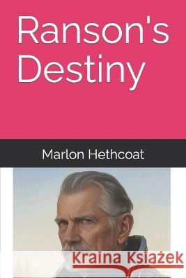 Ranson's Destiny Marlon Joseph Hethcoat   9798399022543 Independently Published