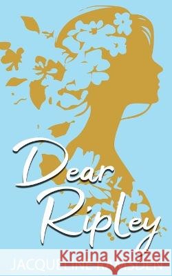 Dear Ripley Jacqueline Ramsden   9798399044330 Independently Published