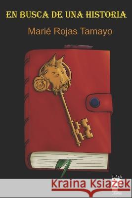 En busca de una historia Marie Rojas Tamayo   9798399084510