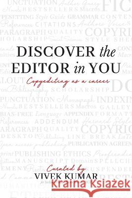 Discover the Editor in You: Copyediting as a career Vivek Kumar   9798399089539 Independently Published