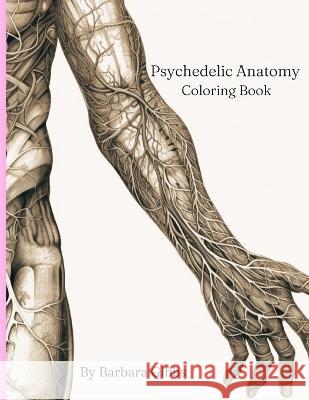 Psychedelic Anatomy: coloring book Barbara Gibbs   9798399114569