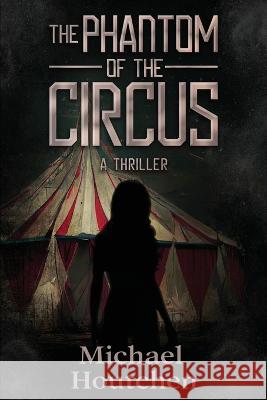 The Phantom of the Circus Michael Houtchen   9798399147536