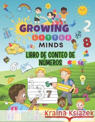 Growing Little Minds: Libro de Conteo de Numeros LLC Rockystrong   9798399148205 Independently Published