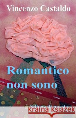 Romantico Non Sono Vincenzo Castaldo   9798399234496