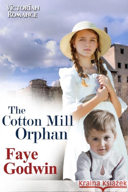 The Cotton Mill Orphan Faye Godwin   9798399236735 Independently Published