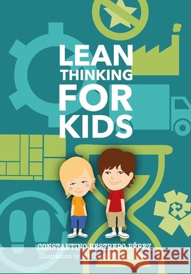 Lean Thinking for Kids Acevedo, Maria Teresa, Restrepo Pérez, Constantino 9798399251240