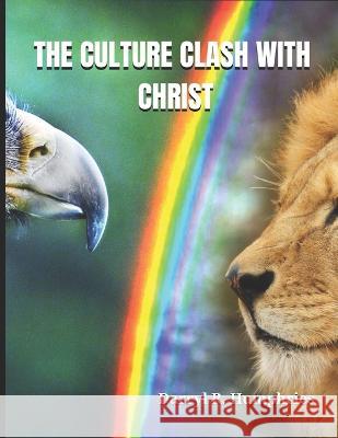 When the Culture Clash with Christ Darryl Rodney Humphries   9798399286822 Independently Published