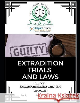 Extradition Trials and Laws Kalyan Krishna Bandaru   9798399338316 Independently Published