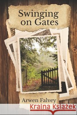 Swinging on Gates Arwen Falvey   9798399381336 Independently Published