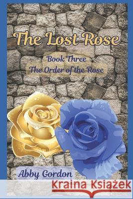 The Lost Rose Abby Gordon   9798399407111 Independently Published