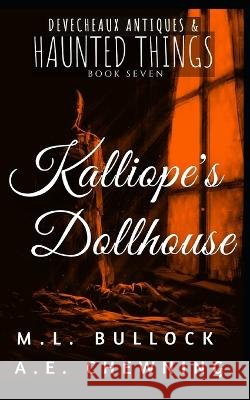 Kalliope's Dollhouse A E Chewning M L Bullock  9798399414072 Independently Published