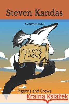 A Viking's Tale: Pigeons and Crows Steven Kandas 9798399415864