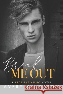 Break Me Out Avery Kingston   9798399433554