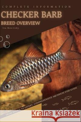 Checker Barb: From Novice to Expert. Comprehensive Aquarium Fish Guide Iva Novitsky   9798399481609 Independently Published