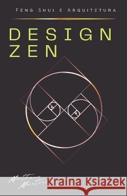 Design Zen: Feng Shui e Arquitetura Matheus Martins Soares   9798399508993 Independently Published