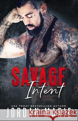 Savage Intent (A Forced Marriage Mafia Romance) Jordan Marie   9798399516165