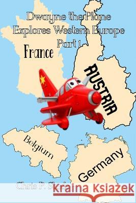 Dwayne the Plane Explores Western Europe Part 1 Leo Spector Christian Studs  9798399523392 Independently Published