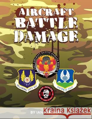 Aircraft Battle Damage Ian Freedom   9798399541716 Independently Published