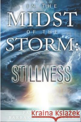 In the Midst of the Storm: Stillness Barbara Kain Parker Paul L Cox  9798399684758 Independently Published