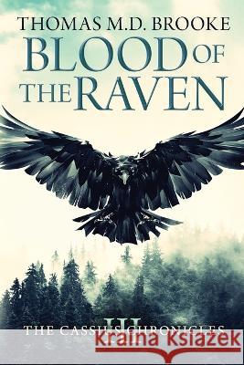 Blood of the Raven Thomas Brooke, M D   9798399690490 Independently Published