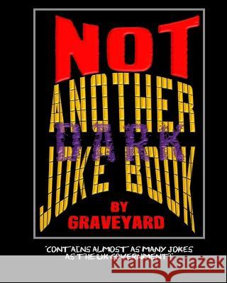 Not Another Dark Joke Book Graveyard The First   9798399707549 Independently Published