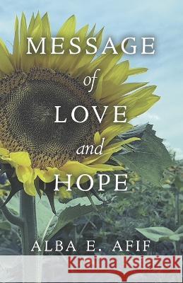 Message of Love and Hope Judd Burstein Esq Evelyn Afif Stephens, MD M E Fisher 9798399735320 Independently Published