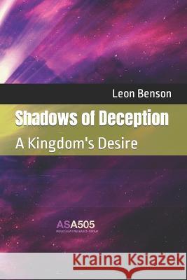 Shadows of Deception: A Kingdom's Desire Leon Benson   9798399753751 Independently Published