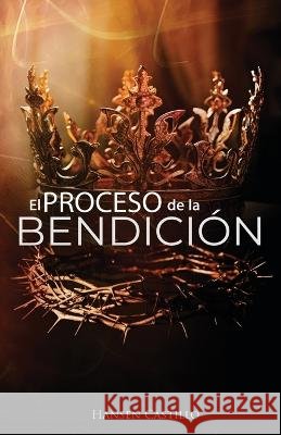 El Proceso de la Bendicion Hansen Castillo   9798399770628