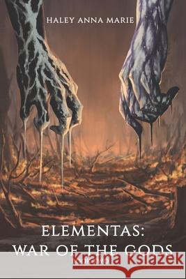 Elementas: War of the Gods Haley Anna Marie   9798399814063 Independently Published