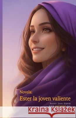Ester la joven valiente Jose Sierra   9798399828381