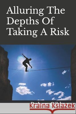 Alluring The Depths Of Taking A Risk Robert Gildon   9798399833040 Independently Published