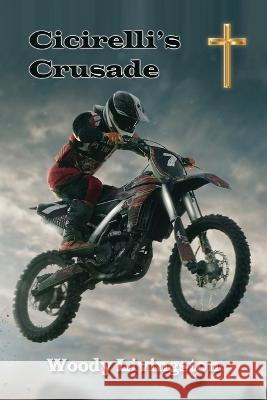 Cicirelli's Crusade Woody Livingston   9798399841496 Independently Published