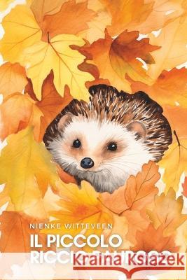 Il Piccolo Riccio Pauroso Sacha Adriana Van Der Donk Nienke Witteveen  9798399866499