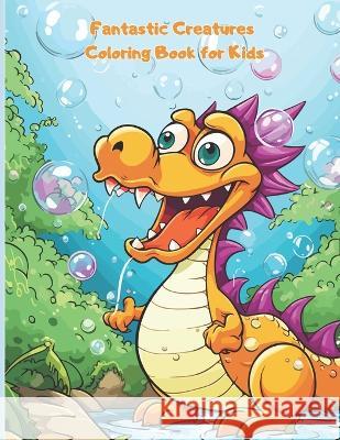 Fantastic creatures coloring book for kids Laura Patricia Ortega Jimenez She   9798399882611
