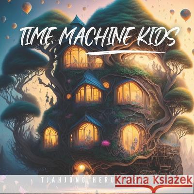 Time Machine Kids Tjahjono Heru Laskar   9798399898766