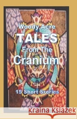 TALES From The Cranium Roma Steckling Woody Acre  9798399906386
