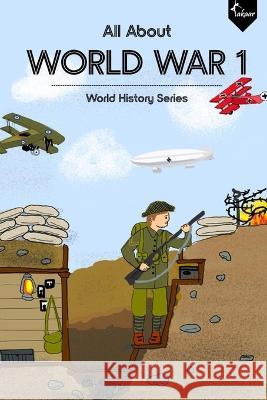 All About World War I Tinni Chatterjee   9798399913728 Independently Published