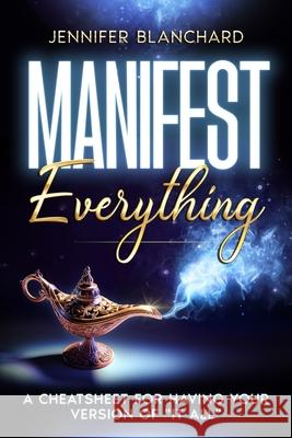 Manifest Everything: A Cheatsheet For Having Your Version of 
