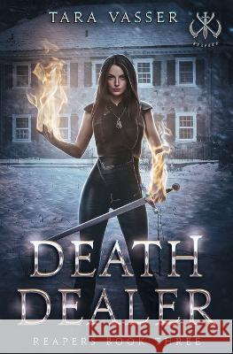 Death Dealer: Reapers Book Three Tara Vasser   9798399943398 Independently Published