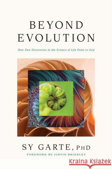 Beyond Evolution PhD Sy Garte 9798400501364 Tyndale House Publishers