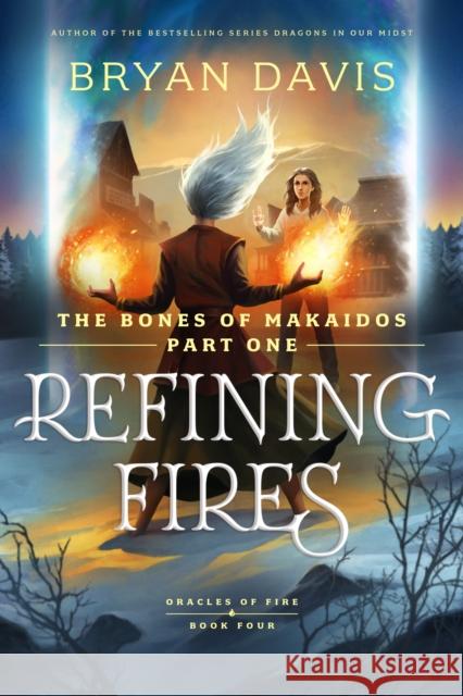 Refining Fires Bryan Davis 9798400503986 Tyndale House Publishers
