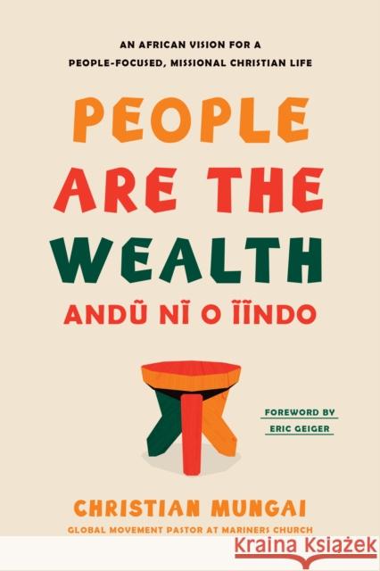 People Are the Wealth Christian Mungai 9798400508080 Tyndale House Publishers