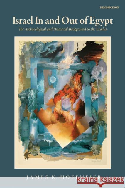 Israel In and Out of Egypt James K. Hoffmeier 9798400518003