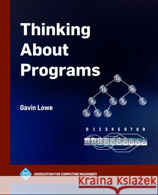 Thinking About Programs Gavin Lowe 9798400731617 John Wiley and Sons (JL)