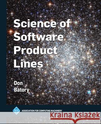 Science of Software Product Lines Don Batory 9798400731655 ACM Books