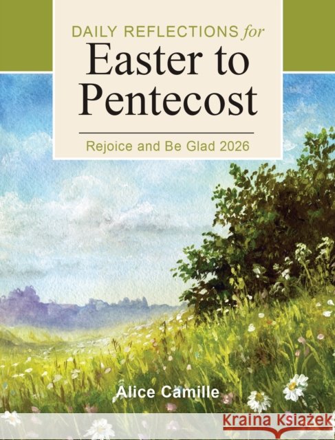 Rejoice and Be Glad 2026: Daily Reflections for Easter to Pentecost Alice Camille 9798400801525 Liturgical Press
