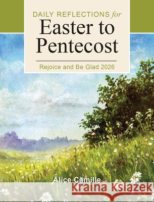 Rejoice and Be Glad 2026: Daily Reflections for Easter to Pentecost Alice Camille 9798400801532 Liturgical Press