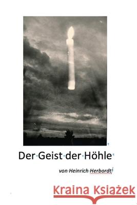 Der Geist der Höhle Heinrich Herbordt, Oliver Oppawsky 9798401146694 Independently Published