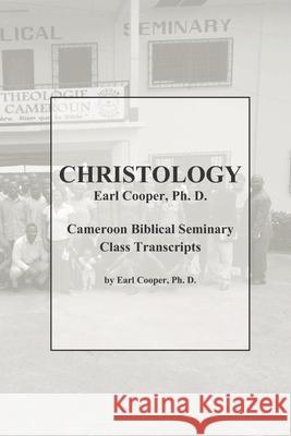 Christology Earl Cooper Ph D 9798401369147