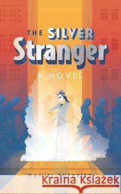 The Silver Stranger Daniel Sherrier 9798401447241 Independently Published